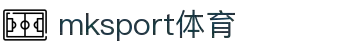 中国区|mksport体育|股份有限公司